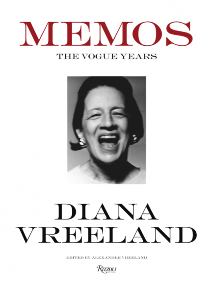Diana Vreeland Memos: The Vogue Years by Alexander Vreeland